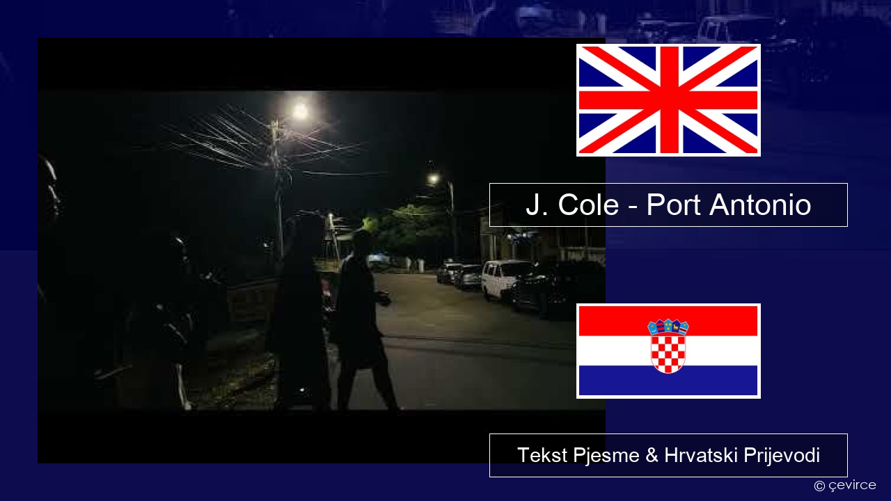 J. Cole – Port Antonio Engleski Tekst Pjesme & Hrvatski Prijevodi