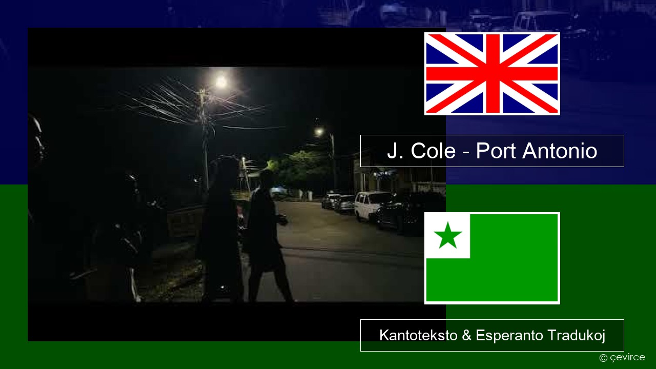 J. Cole – Port Antonio La angla Kantoteksto & Esperanto Tradukoj