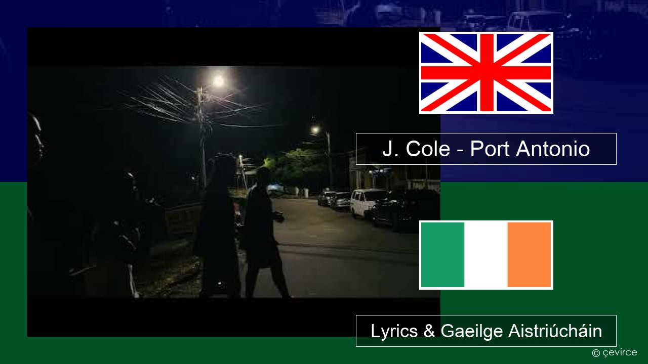 J. Cole – Port Antonio Béarla Lyrics & Gaeilge Aistriúcháin