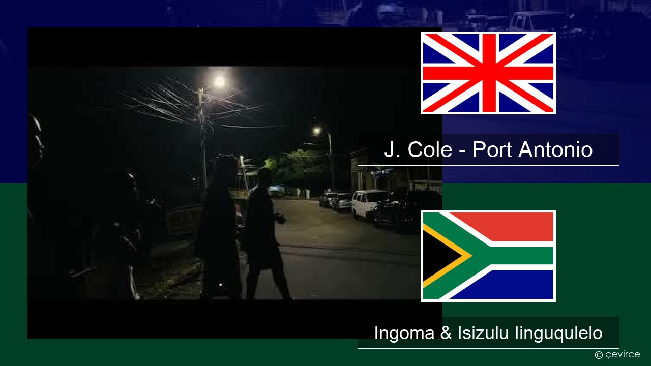 J. Cole – Port Antonio Isixhosa Ingoma & Isizulu Iinguqulelo