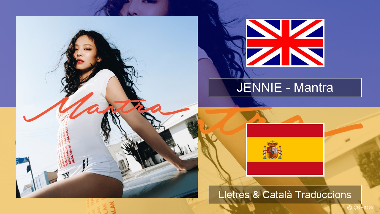 JENNIE – Mantra Anglès Lletres & Català Traduccions