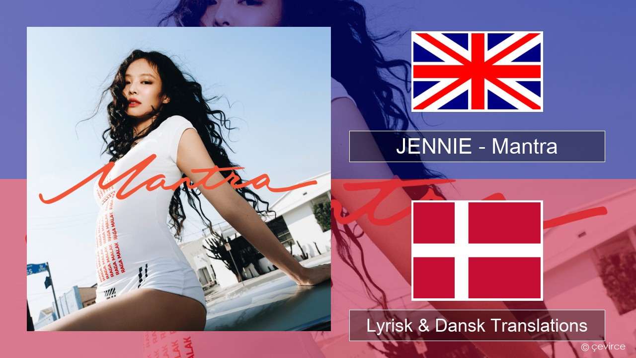 JENNIE – Mantra Engelsk Lyrisk & Dansk Translations