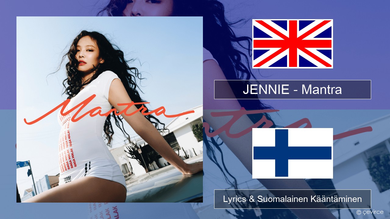 JENNIE – Mantra Englanti Lyrics & Suomalainen Kääntäminen