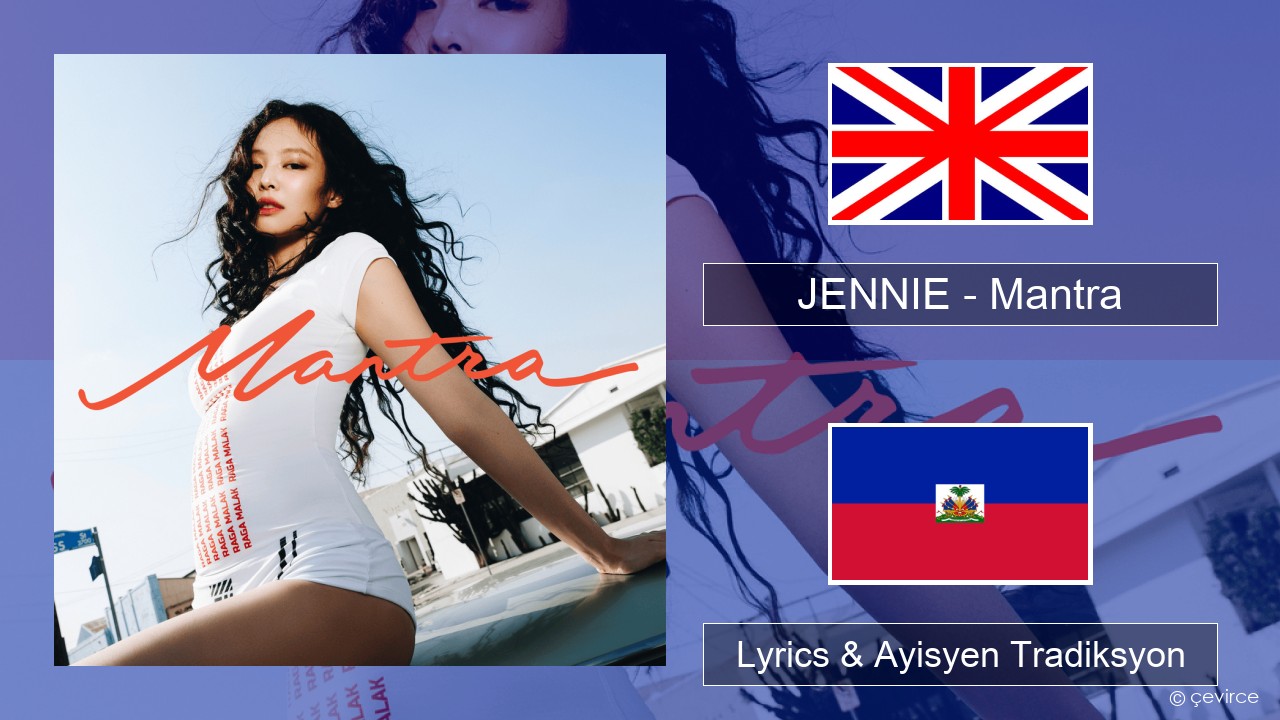 JENNIE – Mantra Angle Lyrics & Ayisyen Tradiksyon