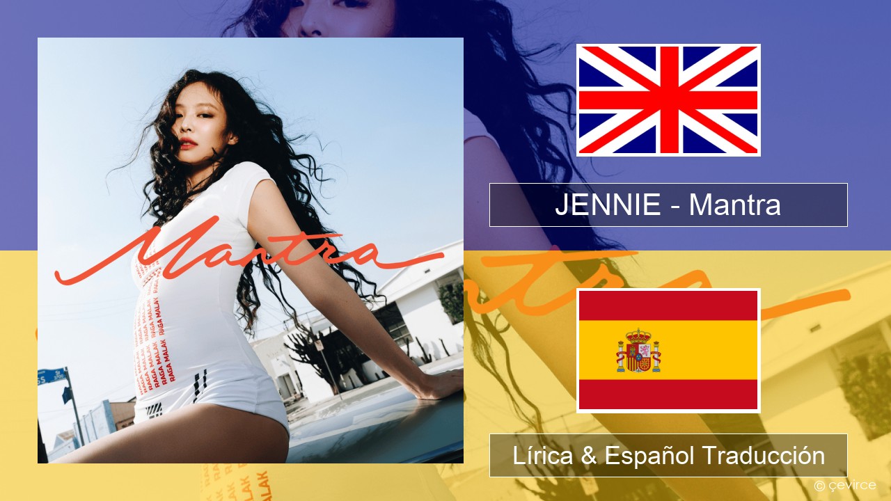 JENNIE – Mantra Ingl Lírica & Español Traducción