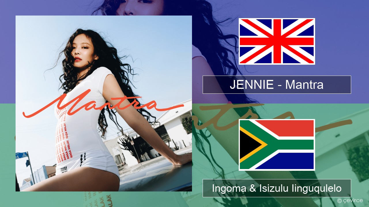 JENNIE – Mantra Isixhosa Ingoma & Isizulu Iinguqulelo