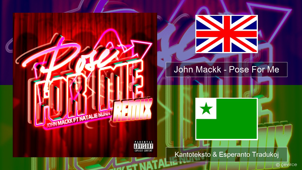 John Mackk – Pose For Me (Remix) La angla Kantoteksto & Esperanto Tradukoj