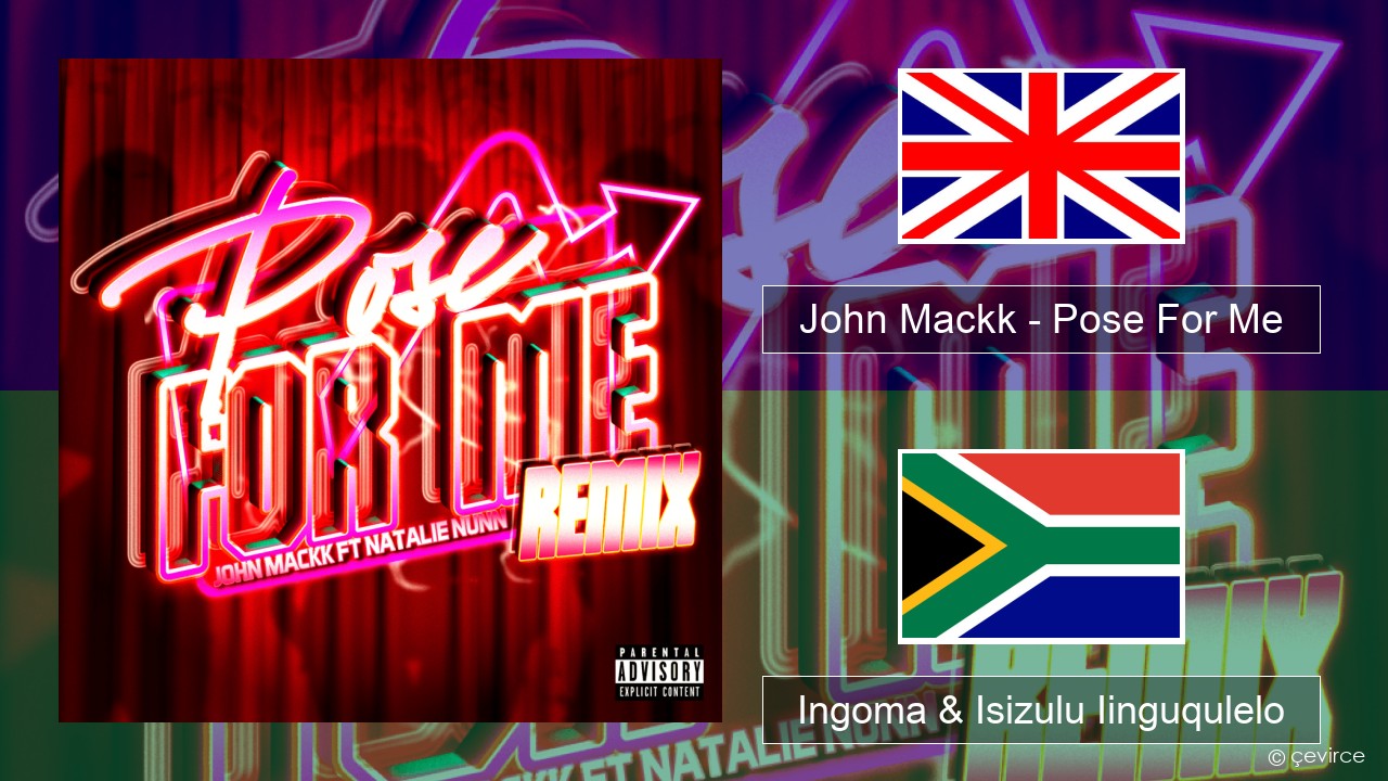 John Mackk – Pose For Me (Remix) Isixhosa Ingoma & Isizulu Iinguqulelo