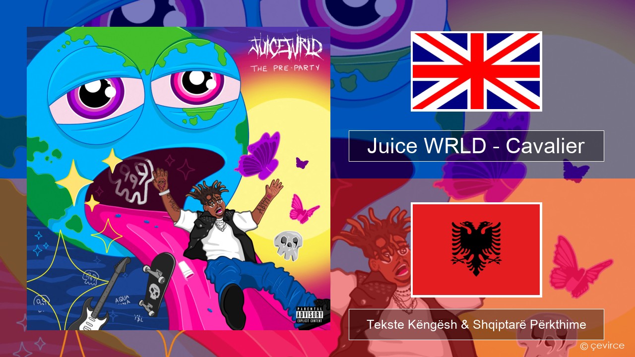 Juice WRLD – Cavalier Anglisht Tekste Këngësh & Shqiptarë Përkthime