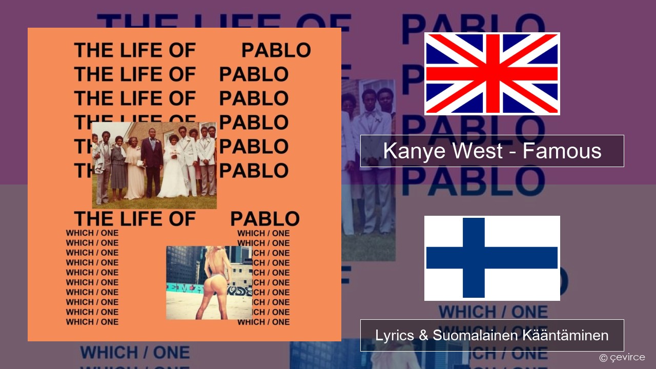 Kanye West – Famous Englanti Lyrics & Suomalainen Kääntäminen