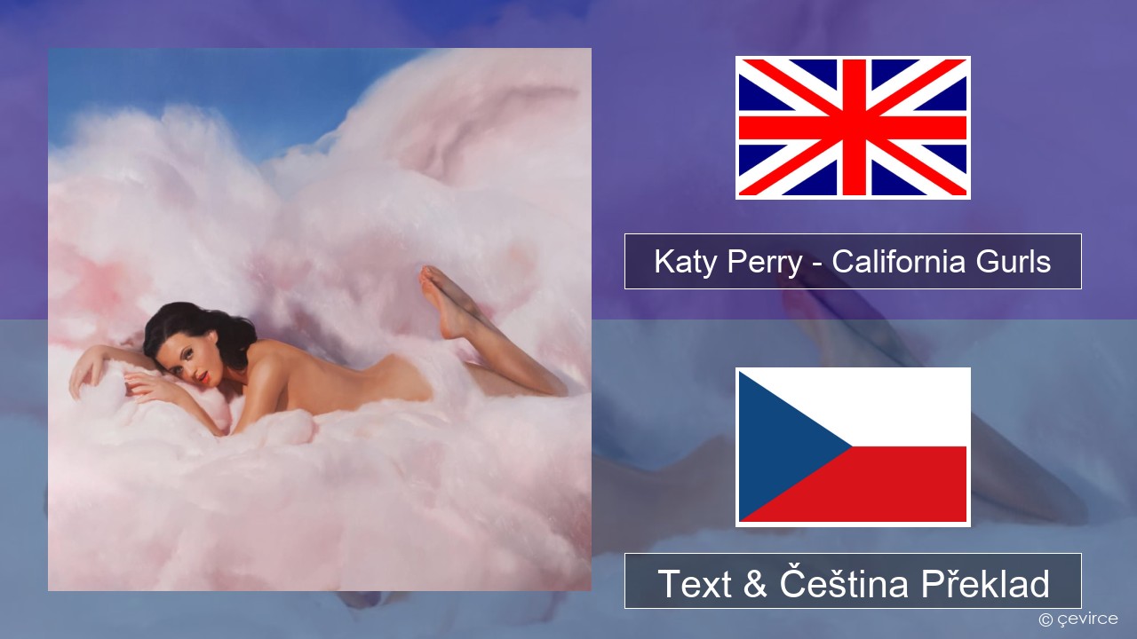 Katy Perry – California Gurls Anglický Text & Čeština Překlad