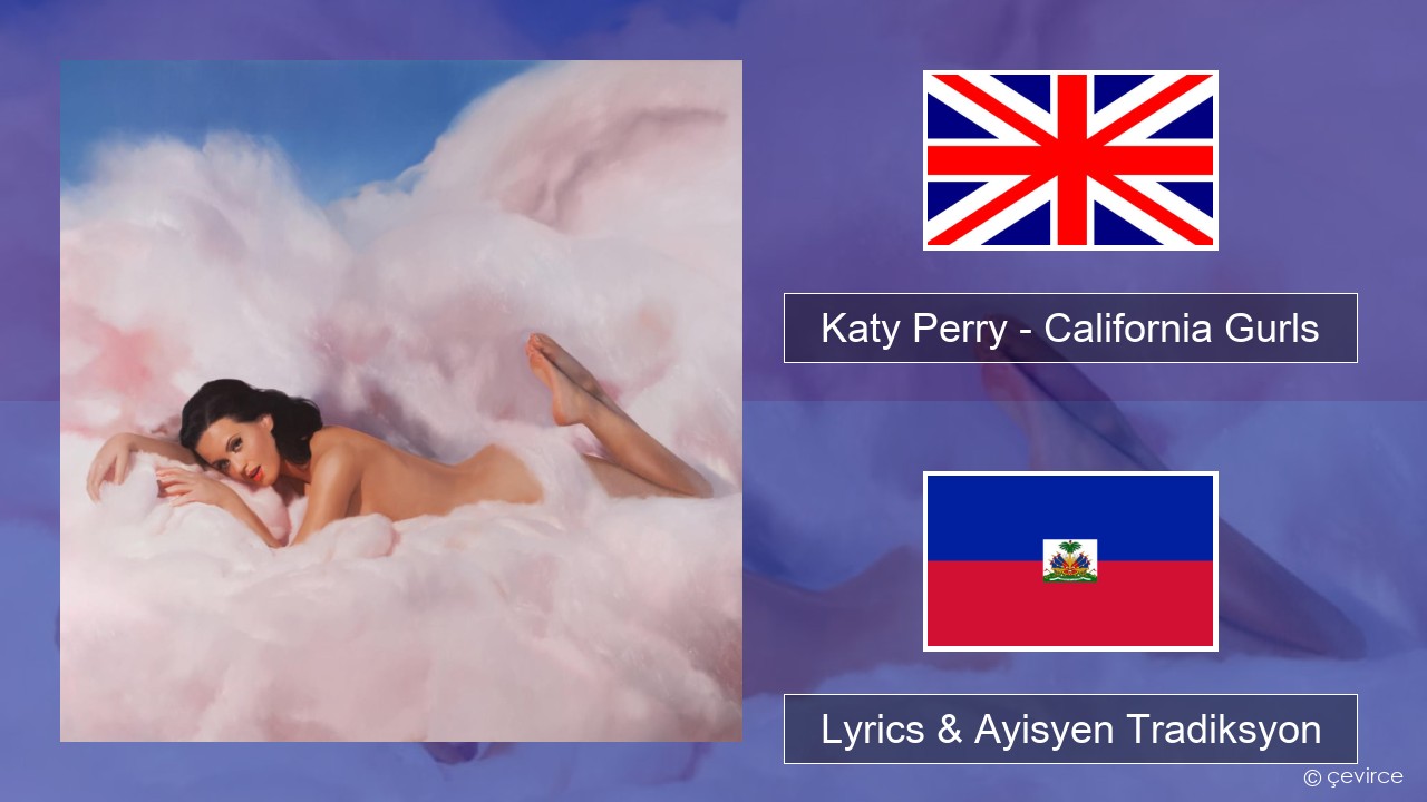 Katy Perry – California Gurls Angle Lyrics & Ayisyen Tradiksyon