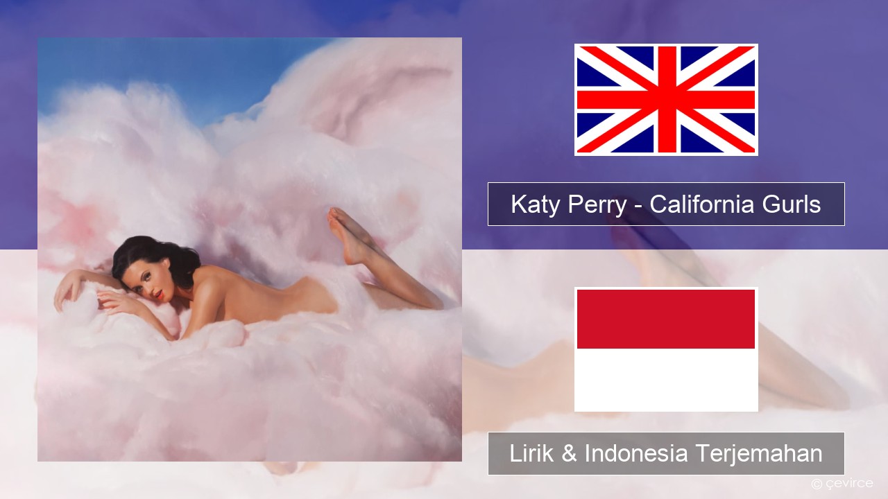 Katy Perry – California Gurls Bahasa Indonesia Lirik & Indonesia Terjemahan