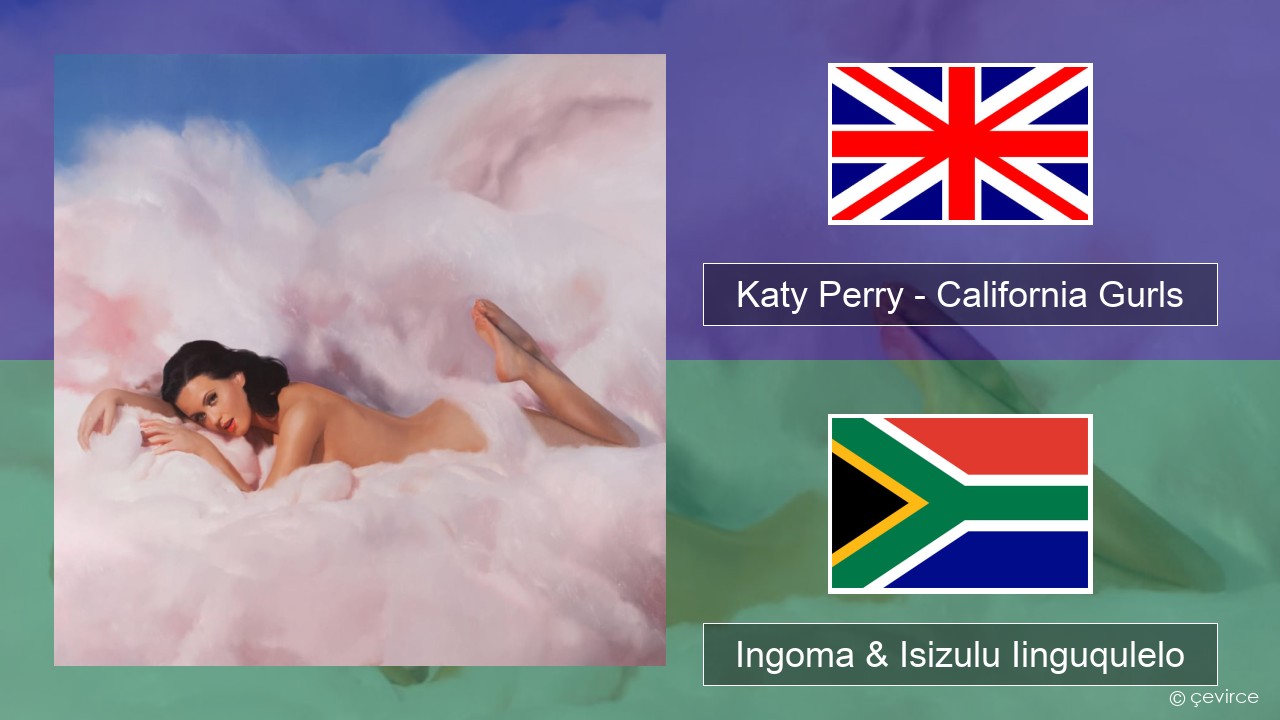 Katy Perry – California Gurls Isixhosa Ingoma & Isizulu Iinguqulelo