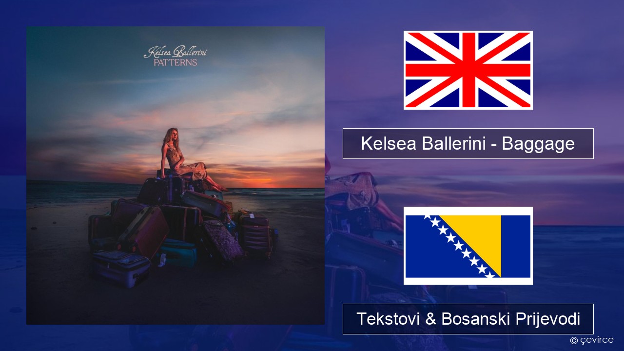 Kelsea Ballerini – Baggage Engleski Tekstovi & Bosanski Prijevodi