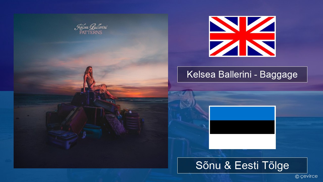 Kelsea Ballerini – Baggage Inglise Sõnu & Eesti Tõlge