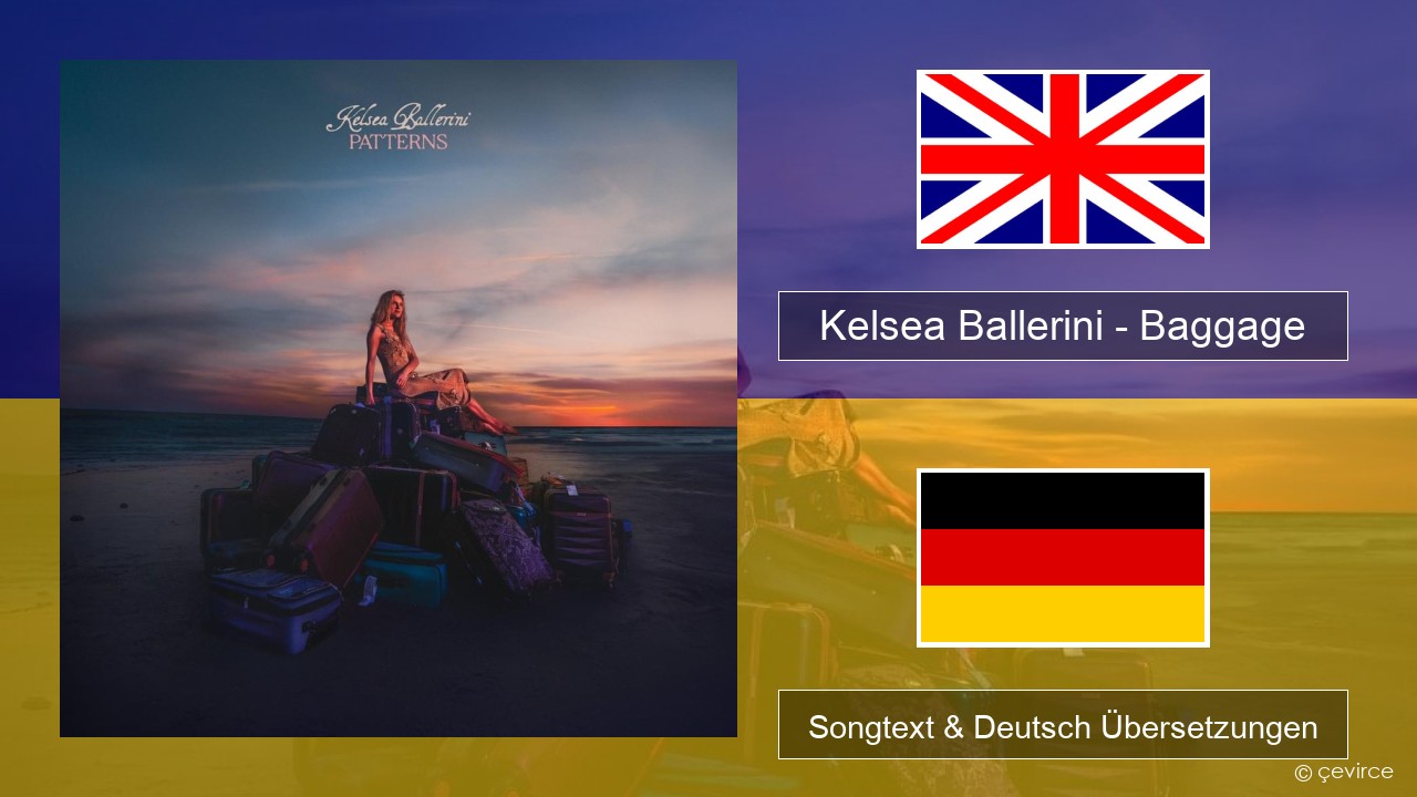 Kelsea Ballerini – Baggage Englisch Songtext & Deutsch Übersetzungen