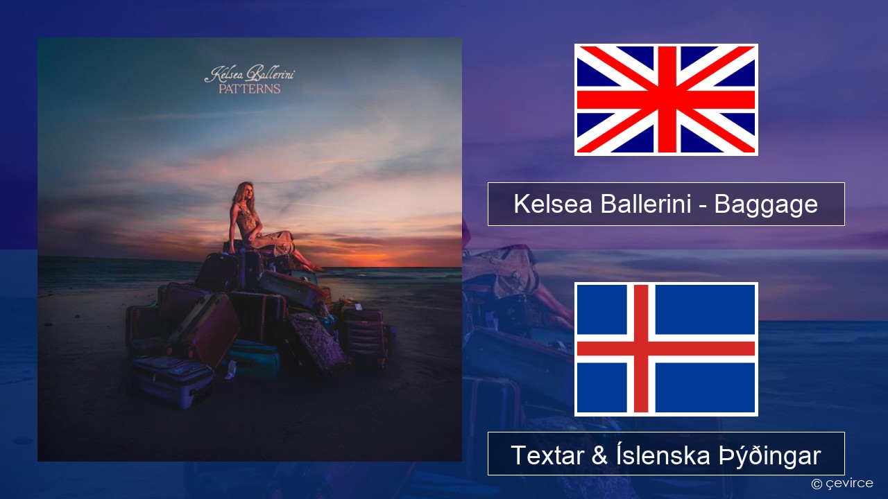 Kelsea Ballerini – Baggage Íslenska Textar & Íslenska Þýðingar