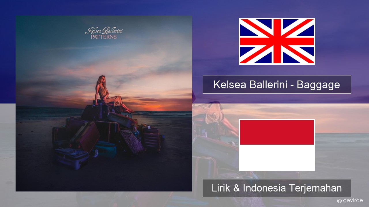 Kelsea Ballerini – Baggage Bahasa Indonesia Lirik & Indonesia Terjemahan