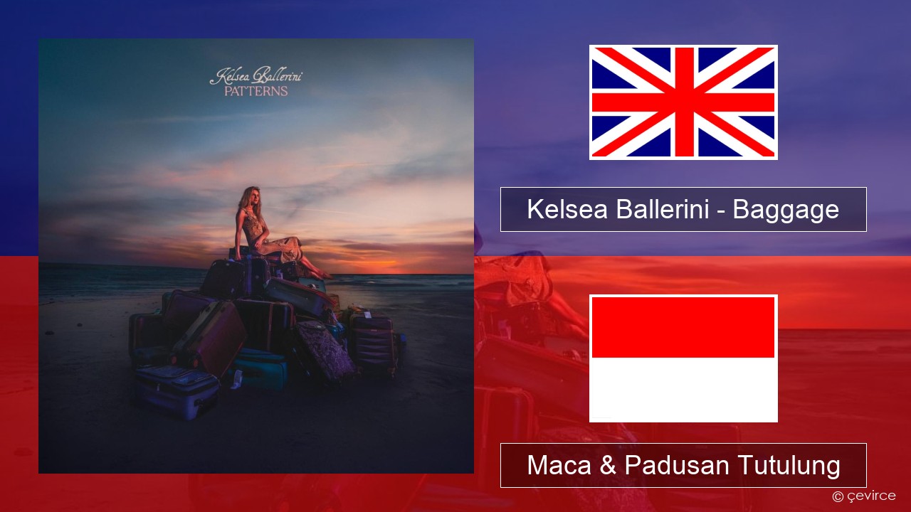 Kelsea Ballerini – Baggage Sing Maca & Padusan Tutulung