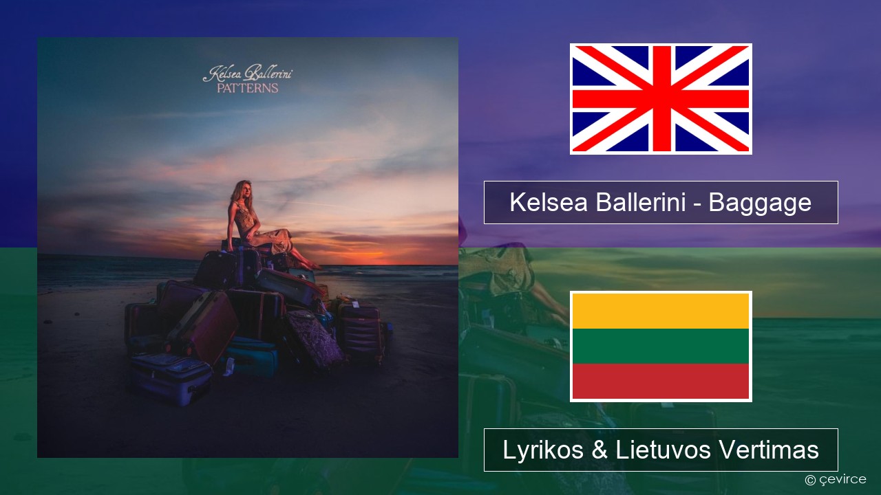 Kelsea Ballerini – Baggage Anglų Lyrikos & Lietuvos Vertimas