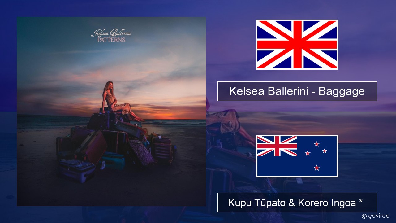 Kelsea Ballerini – Baggage Ingoa *  Kupu Tūpato & Korero Ingoa *