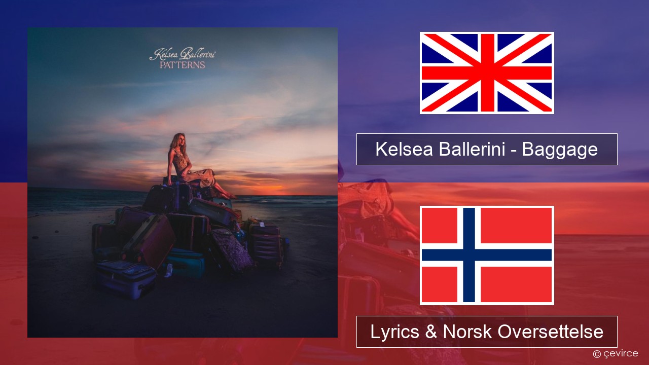 Kelsea Ballerini – Baggage Engelsk Lyrics & Norsk Oversettelse