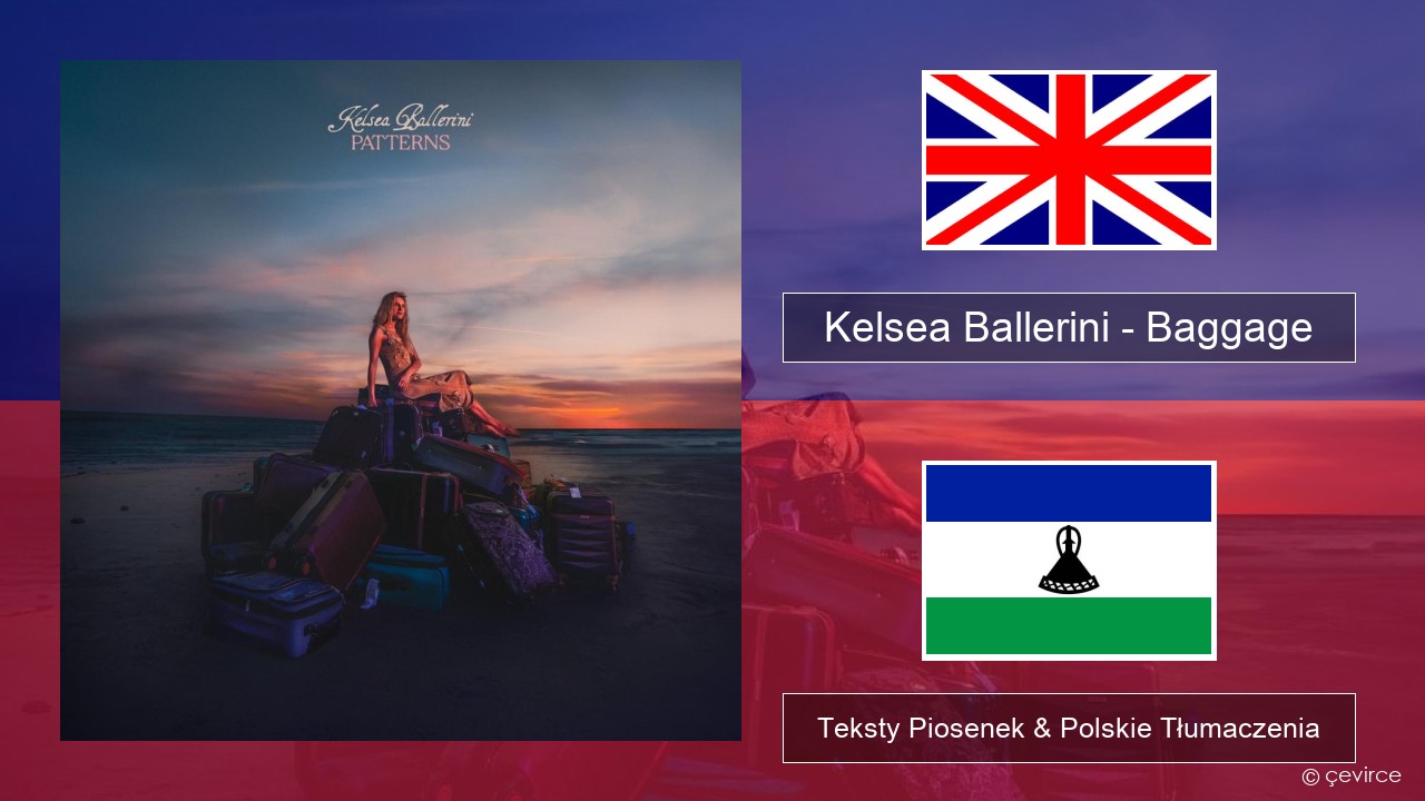 Kelsea Ballerini – Baggage Polski Teksty Piosenek & Polskie Tłumaczenia