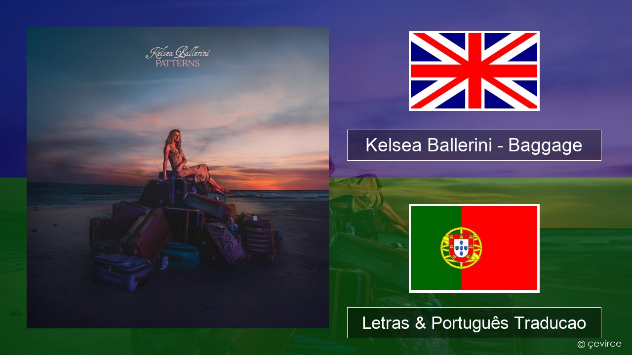 Kelsea Ballerini – Baggage Inglês Letras & Português Traducao