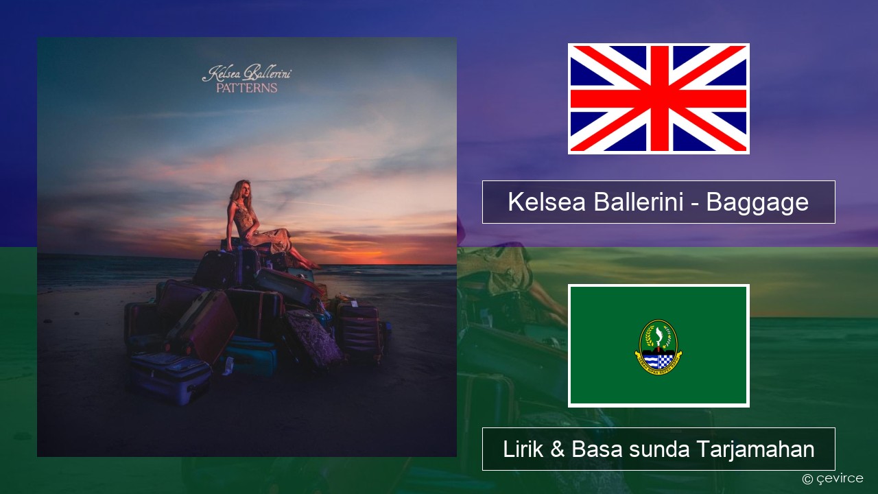 Kelsea Ballerini – Baggage Basa inggris Lirik & Basa sunda Tarjamahan