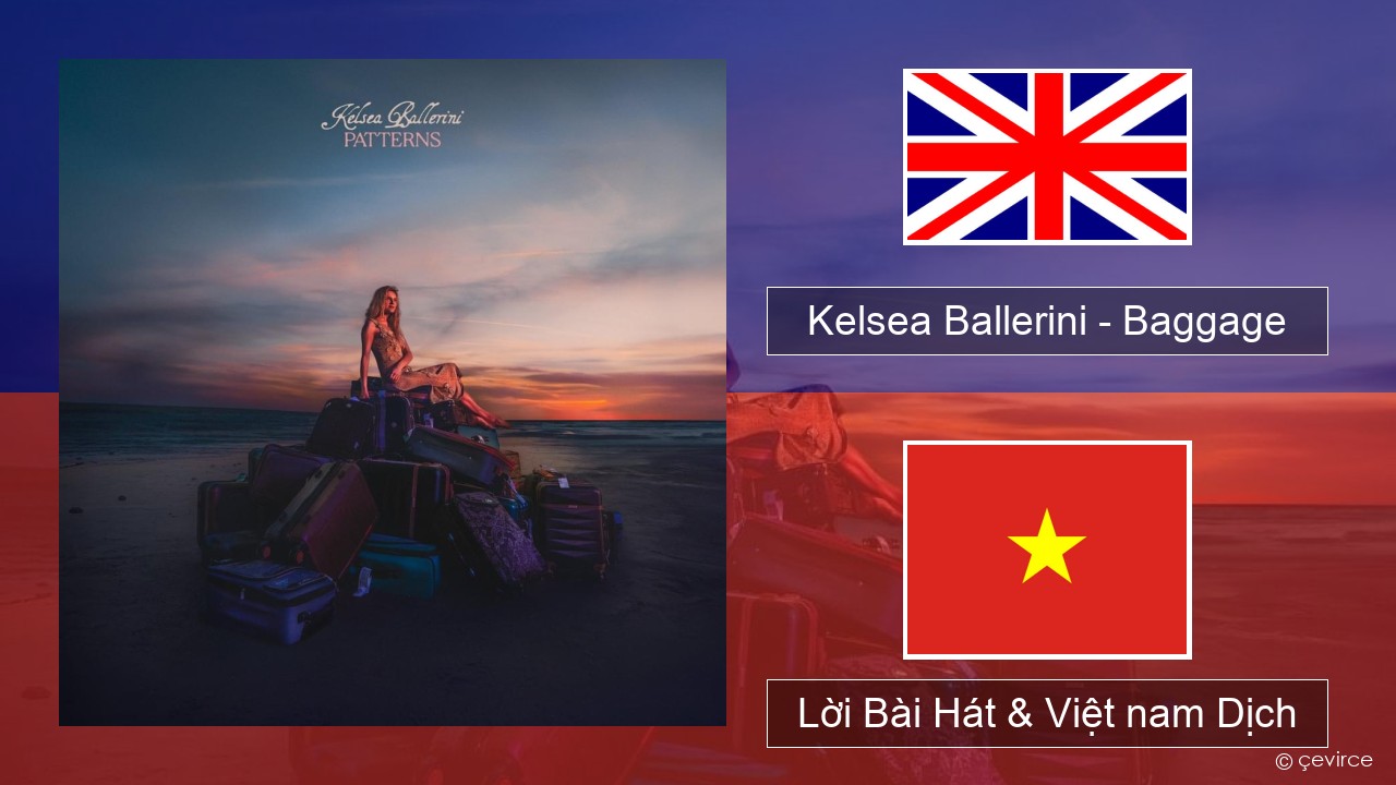 Kelsea Ballerini – Baggage Tiếng anh Lời Bài Hát & Việt nam Dịch