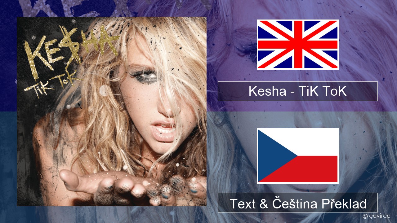 Kesha – TiK ToK Anglický Text & Čeština Překlad