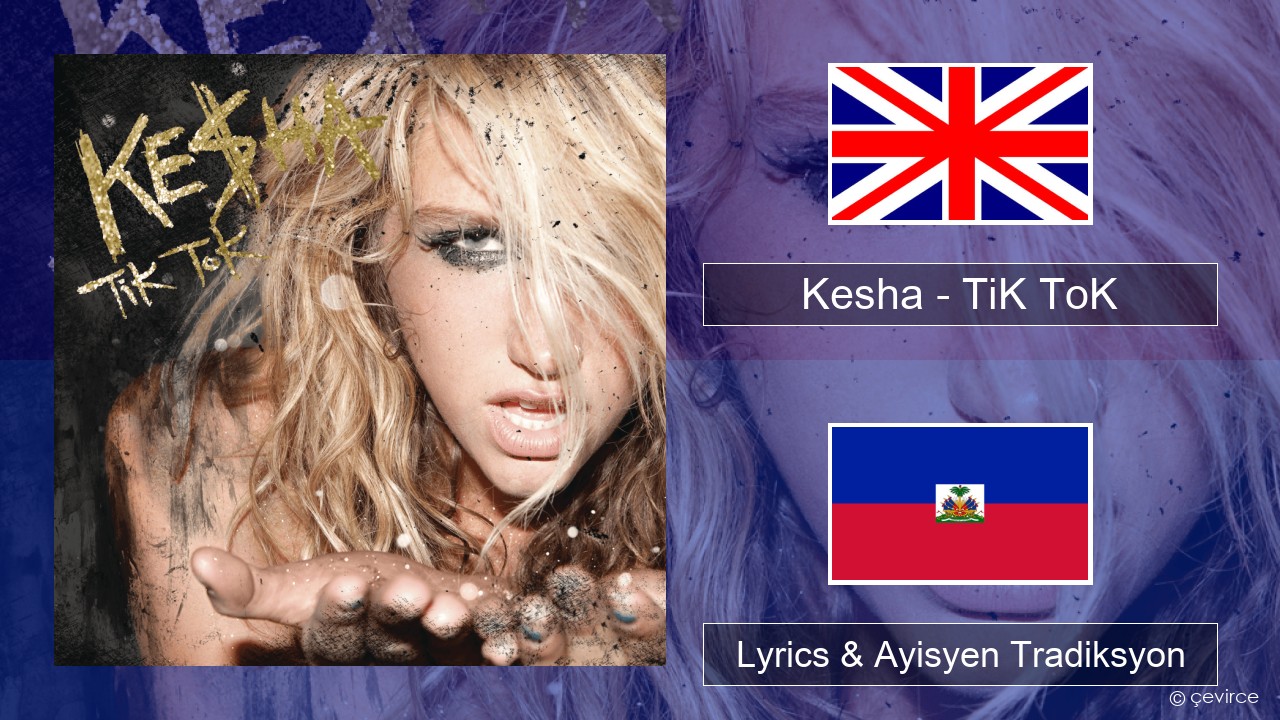 Kesha – TiK ToK Angle Lyrics & Ayisyen Tradiksyon