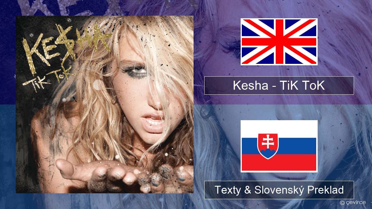 Kesha – TiK ToK Anglický Texty & Slovenský Preklad