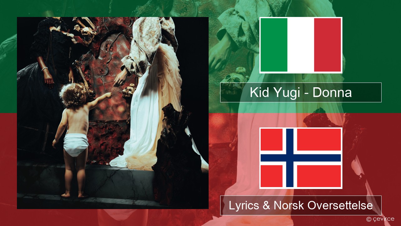 Kid Yugi – Donna Italiensk Lyrics & Norsk Oversettelse