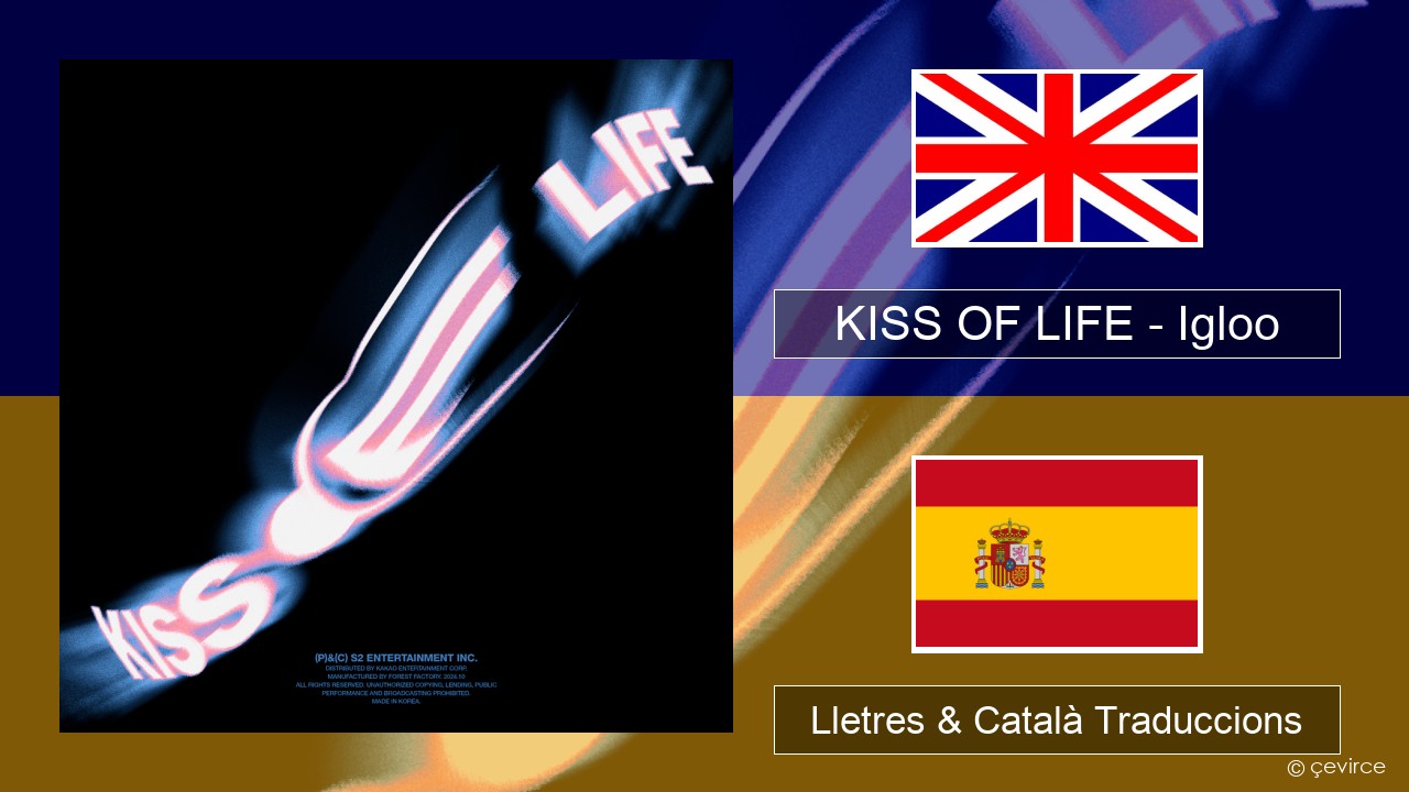 KISS OF LIFE – Igloo Anglès Lletres & Català Traduccions