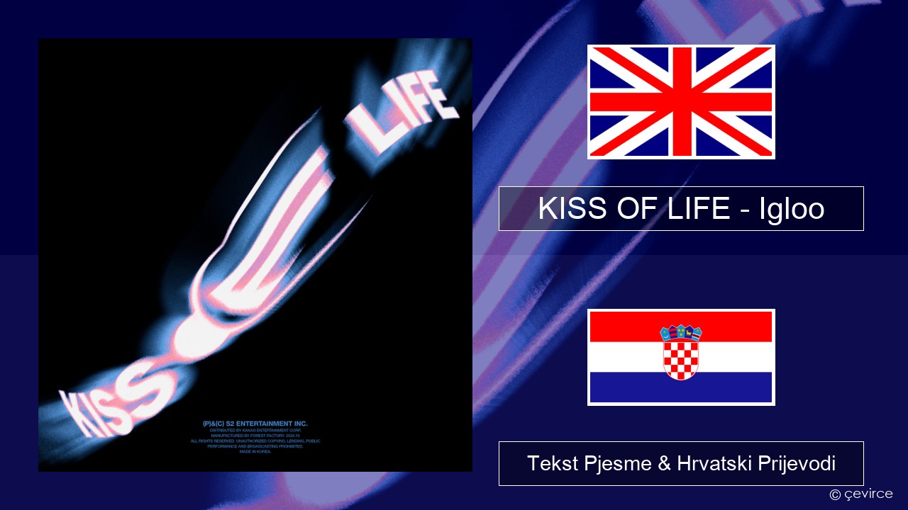 KISS OF LIFE – Igloo Engleski Tekst Pjesme & Hrvatski Prijevodi