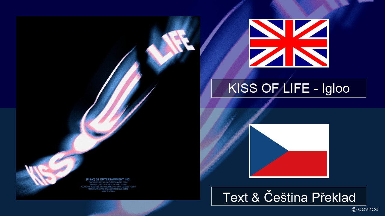 KISS OF LIFE – Igloo Anglický Text & Čeština Překlad