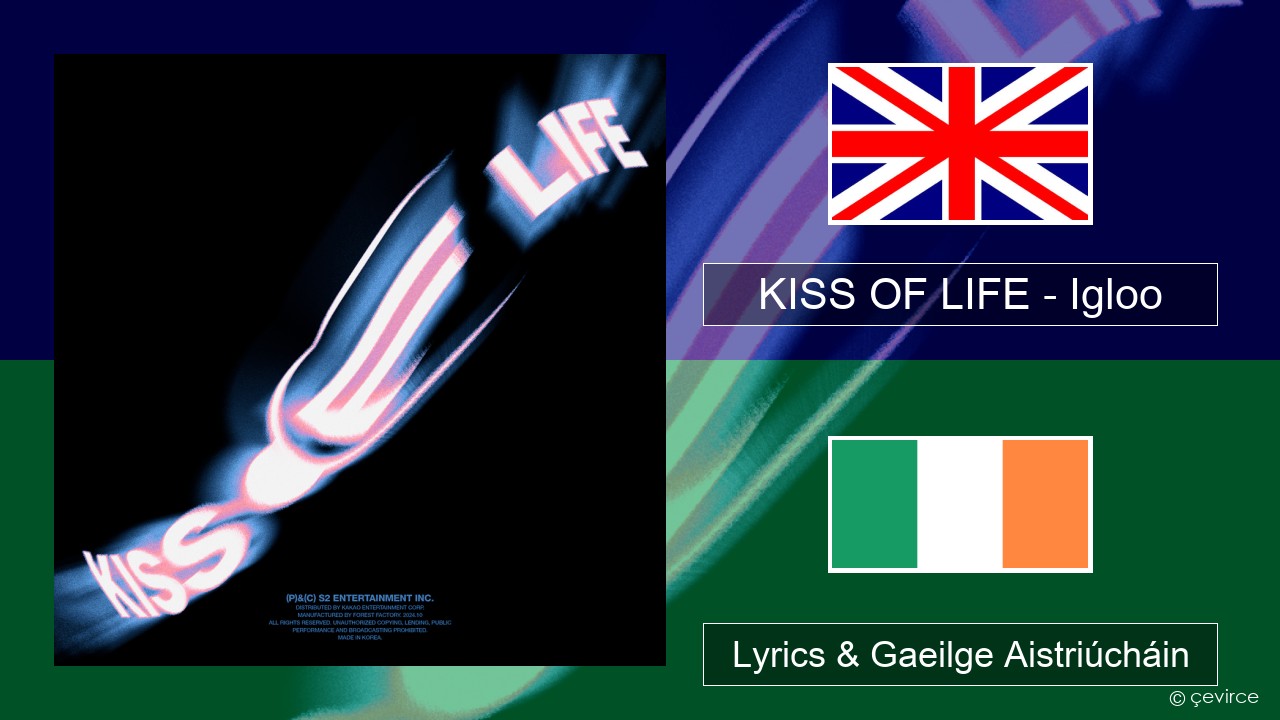 KISS OF LIFE – Igloo Béarla Lyrics & Gaeilge Aistriúcháin