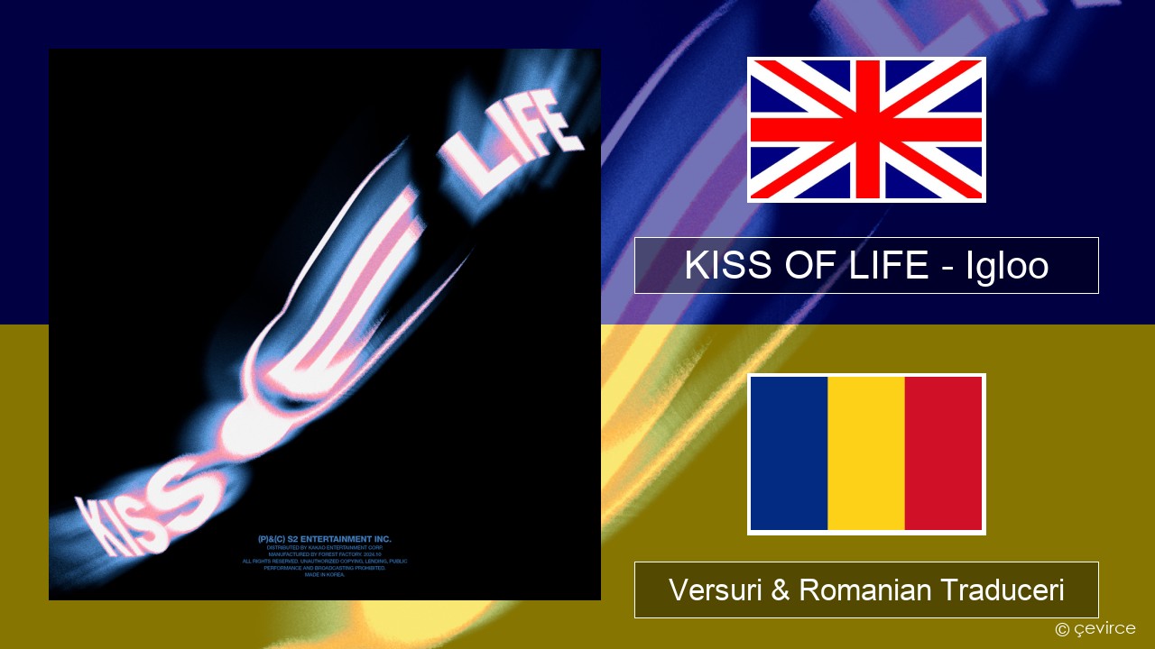 KISS OF LIFE – Igloo Română Versuri & Romanian Traduceri