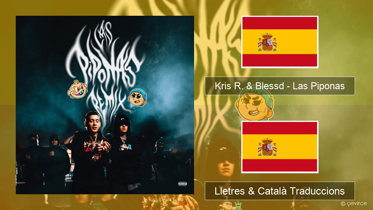 Kris R. & Blessd – Las Piponas (Remix) Espanyol Lletres & Català Traduccions