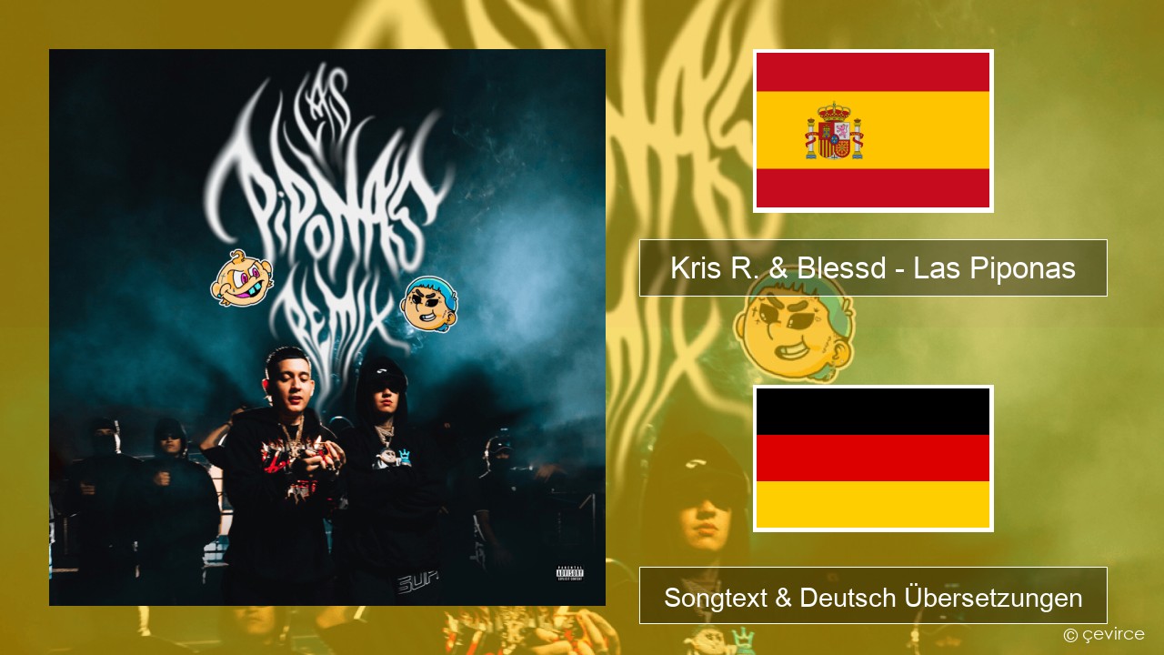 Kris R. & Blessd – Las Piponas (Remix) Spanisch Songtext & Deutsch Übersetzungen