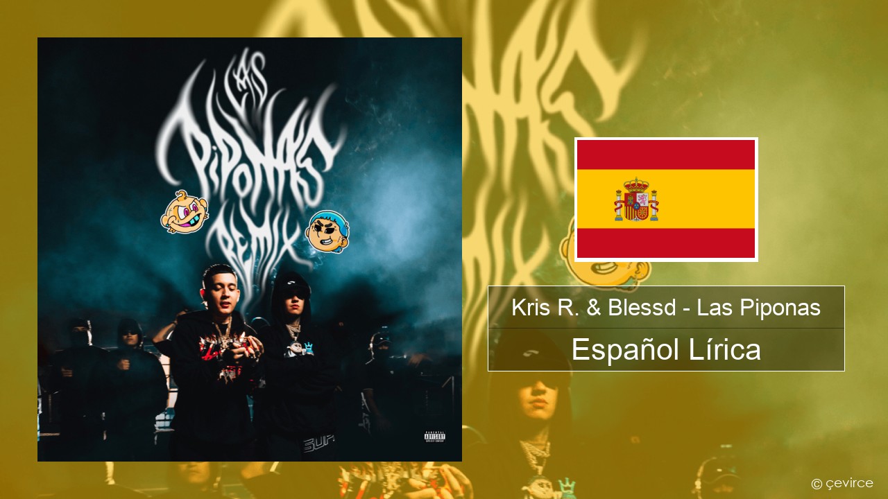 Kris R. & Blessd – Las Piponas (Remix) Español Lírica