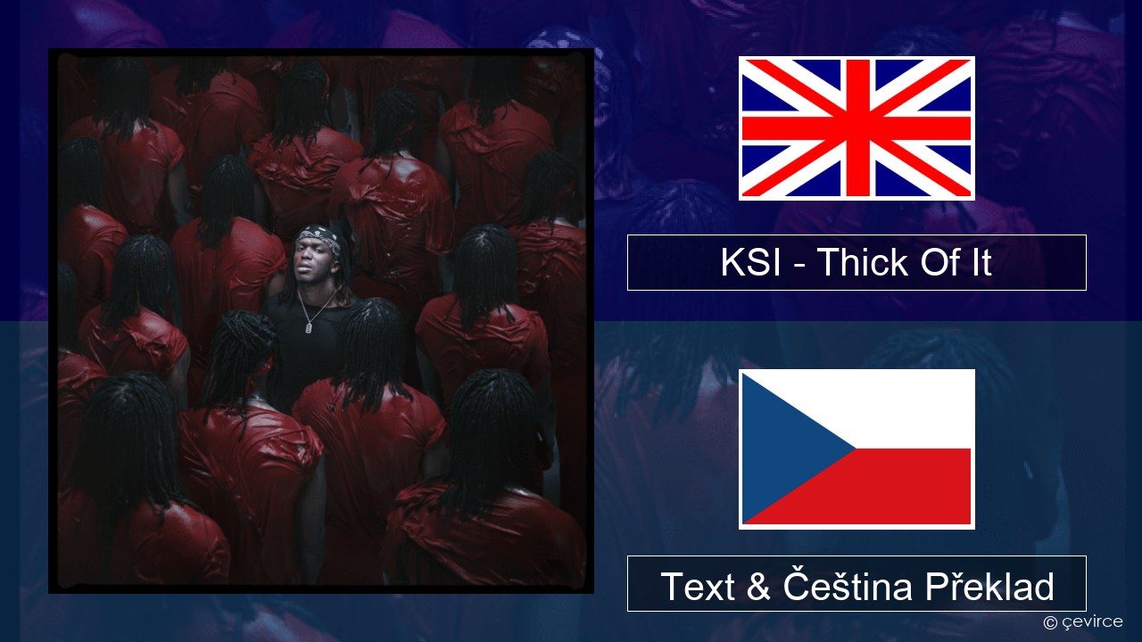 KSI – Thick Of It Anglický Text & Čeština Překlad