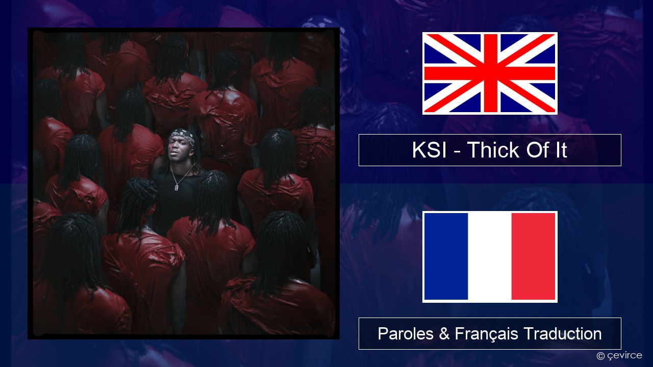 KSI – Thick Of It Anglais Paroles & Français Traduction