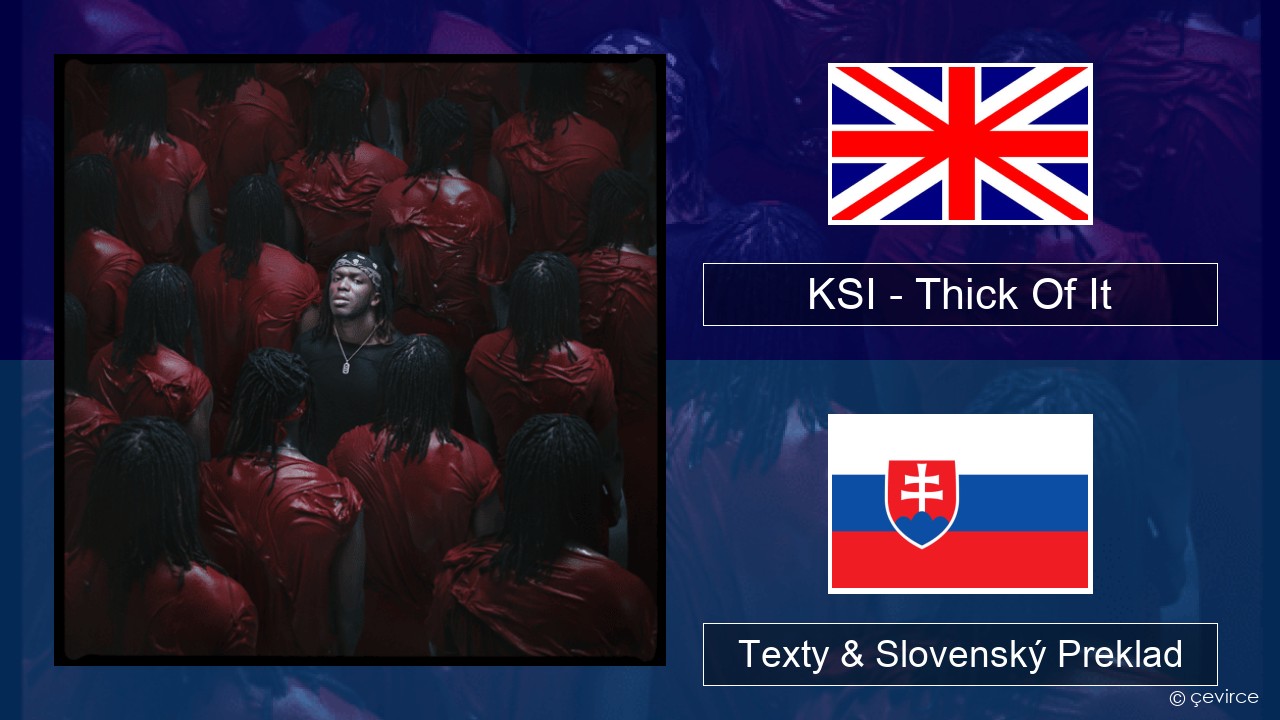 KSI – Thick Of It Anglický Texty & Slovenský Preklad