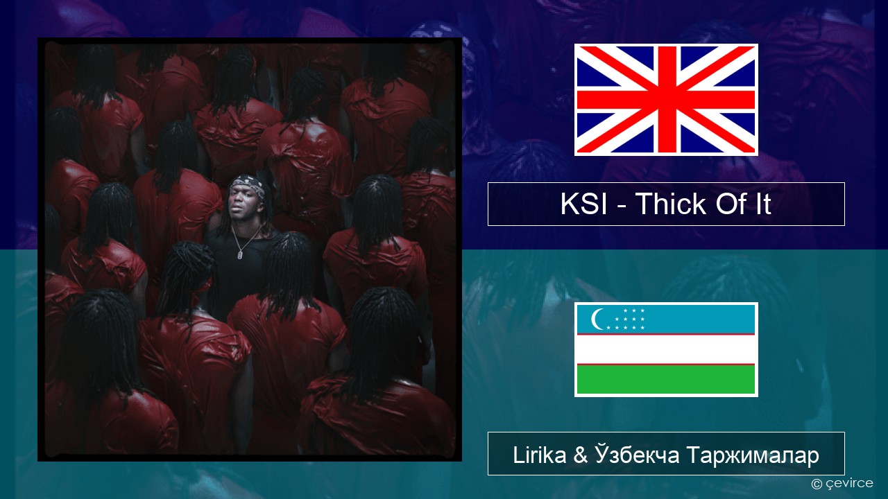 KSI – Thick Of It Инглиз тили Lirika & Ўзбекча (Кирил) Таржималар