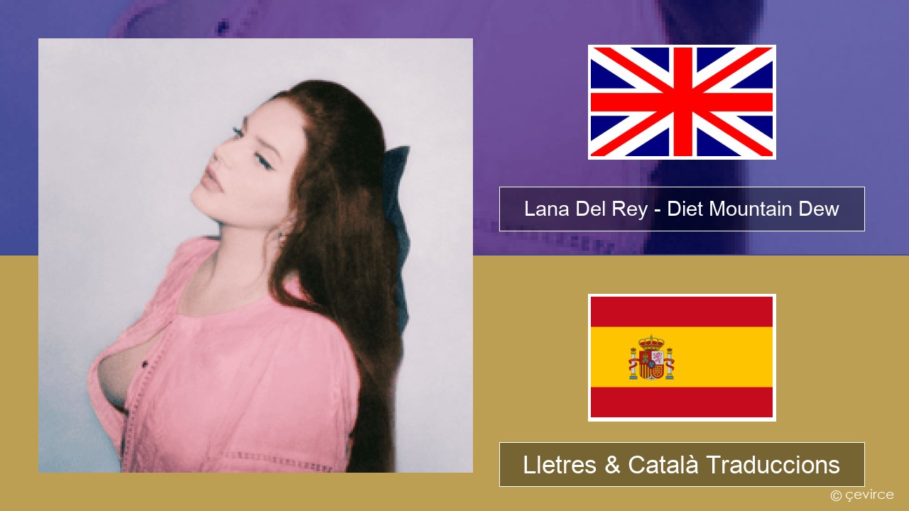 Lana Del Rey – Diet Mountain Dew (The Flight Demo) Anglès Lletres & Català Traduccions