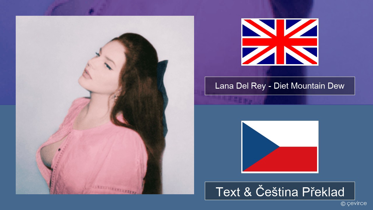 Lana Del Rey – Diet Mountain Dew (The Flight Demo) Anglický Text & Čeština Překlad