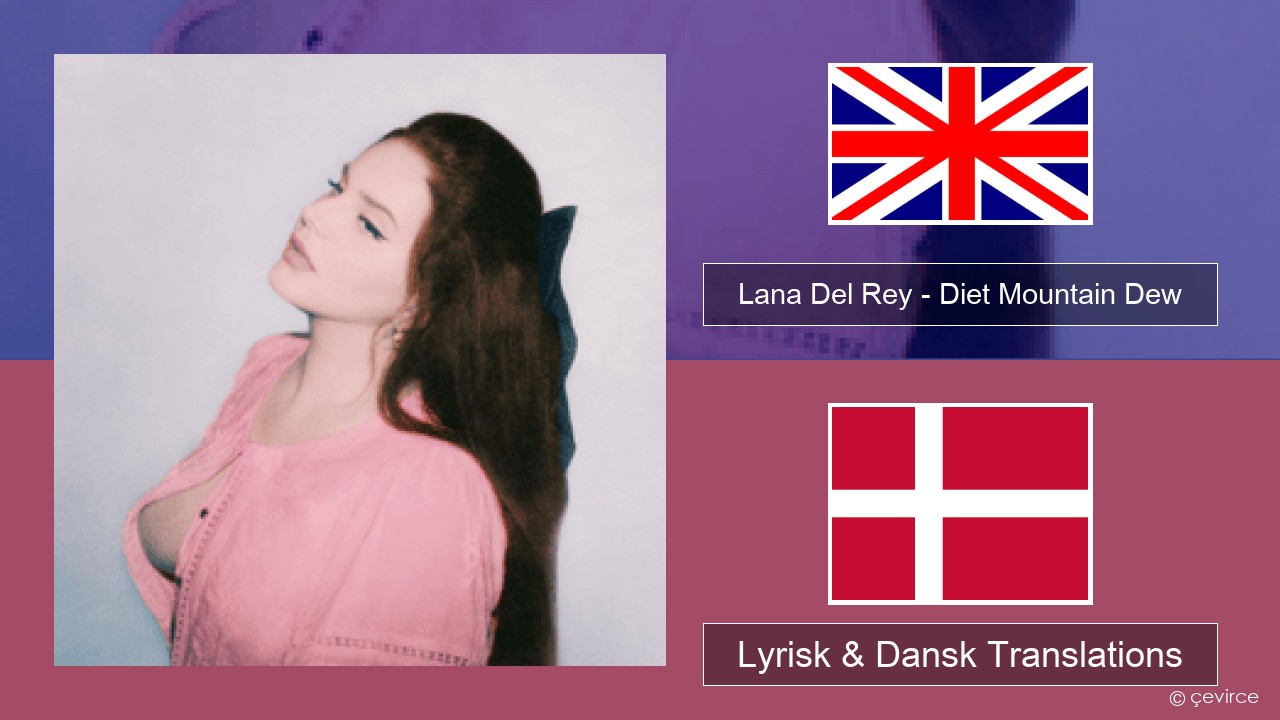 Lana Del Rey – Diet Mountain Dew (The Flight Demo) Engelsk Lyrisk & Dansk Translations